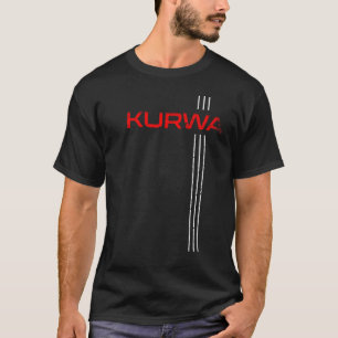 Kurwa Poland Eagle Polska Polski Fun Meme Warsaw C T-Shirt