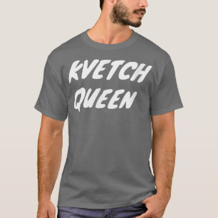 Kvetch Queen Esther Jewish Humour Yiddish Karen Ha T-Shirt