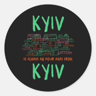 Kyiv Is An Hour Away From Kyiv Memes Ukraine Trend Classic Round Sticker