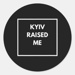 Kyiv Raised Me Kyiv Fans  Classic Round Sticker