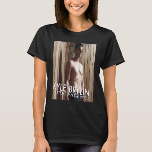 Kyle Brylin Better Than the Video T-Shirt