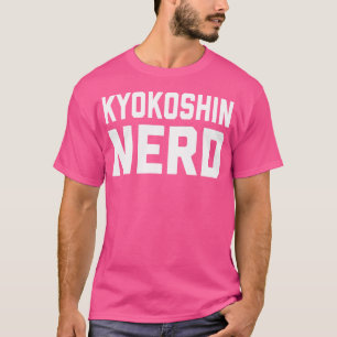 Kyokushin Nerd. Funny Japanese Martial Art Karate  T-Shirt