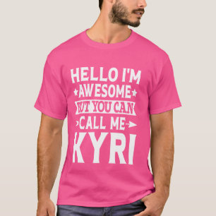 Kyri Funny First Name Hello I'm Awesome Call Me Ky T-Shirt