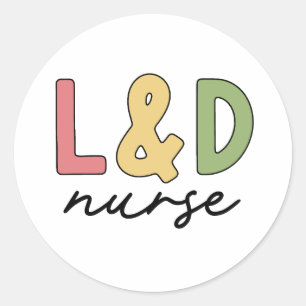 L and D Nurse Labour and Delivery Nurse Classic Round Sticker