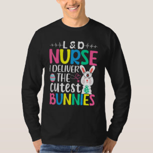 L&d Nurse I Deliver The Cutest Bunnies Easter Day T-Shirt