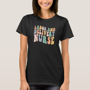 L&d Nurse Labor And Delivery Nurse Womens Nurse Da T-Shirt