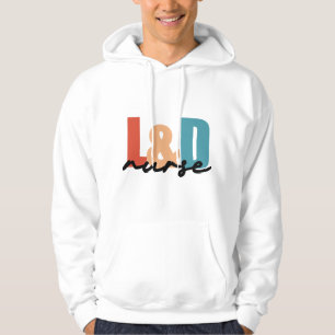 L&D Nurse Labor and Delivery RN Nurse Appreciation Hoodie