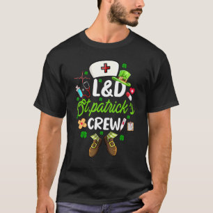L&d St Patrick's Crew Nurse St Patrick Day Funny F T-Shirt