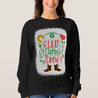 L D St Patricks Nurse Crew St Patrick Day Labour A Sweatshirt