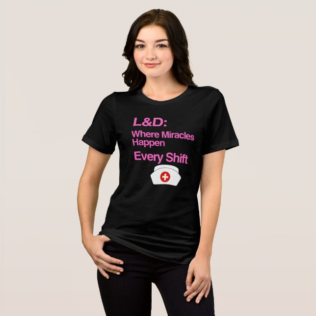 L&D Where Miracles Happen Every Shift | Nurse Tri-Blend Shirt (Front Full)