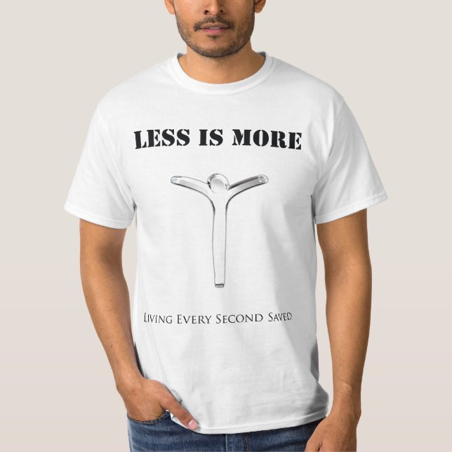 L.E.S.S. is More T-Shirt (Front)