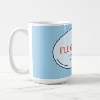 L.U.S.A - I'll Get Back To You - Speech Bubble Off Coffee Mug