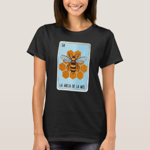 La Abeja De La Miel Mexican Slang Lottery Bingo Ca T-Shirt