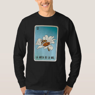 La Abeja De La Miel Mexican Slang Lottery Bingo Ca T-Shirt