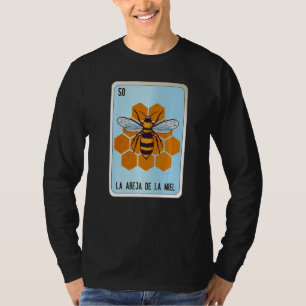 La Abeja De La Miel Mexican Slang Lottery Bingo Ca T-Shirt