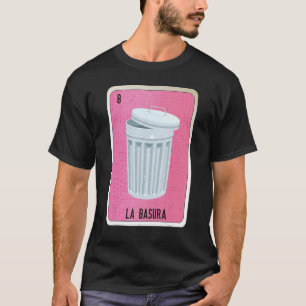La Basura Mexican Slang Lottery Bingo Cards T-Shirt