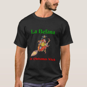 La Befana The Italian Christmas Witch T-Shirt