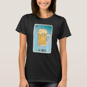 La Chela Mexican Slang Lottery Bingo Cards   T-Shirt