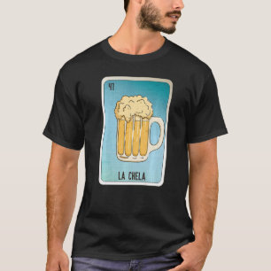 La Chela Mexican Slang Lottery Bingo Cards T-Shirt