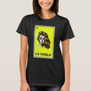 La Chula Mexican Parody Lottery T-Shirt
