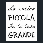 La Cucina (The Kitchen) Poster<br><div class="desc">“La cucina piccola fa la casa grande” is an old Italian saying,  which means “A little kitchen makes a large home.” Italians think of food as the connecting place with family and friends. So simple,  true and beautiful.</div>