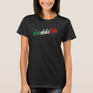 La Dolce Vita The Sweet Italian Lifestyle T-Shirt