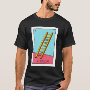 La Escalera Lottery Gift The Ladder Card Mexican L T-Shirt