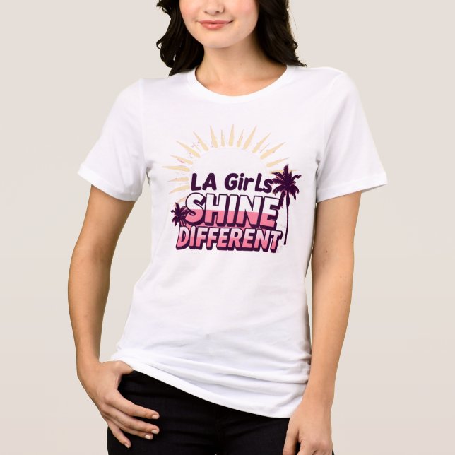 LA Girls Shine Different Tri-Blend Shirt (Front)