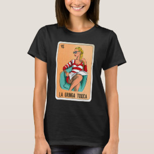 La Gringa Toxica Mexican Slang Lottery Bingo Cards T-Shirt