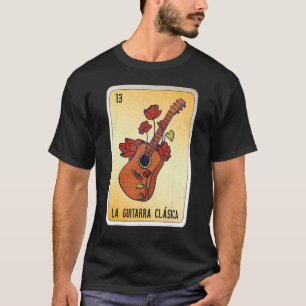 La Guitarra Clásica Mexican Slang Lottery Bingo Ca T-Shirt