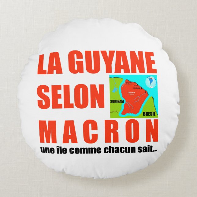 La Guyane selon Macron est une île Round Cushion (Front)