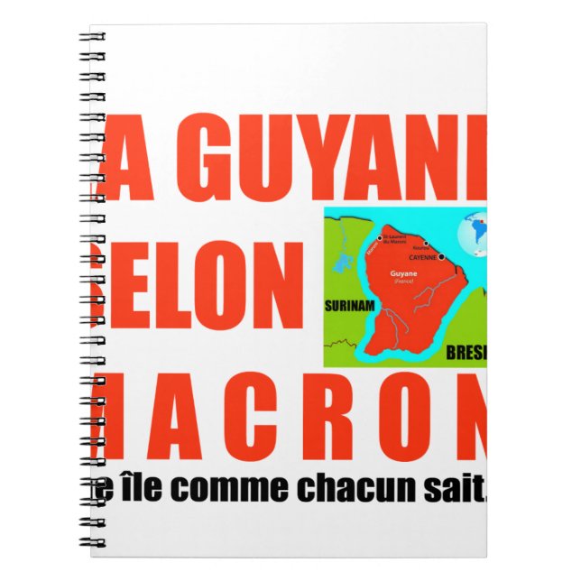La Guyane selon Macron est une île Spiral Notebook (Front)
