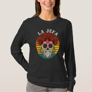 La Jefa Sugar Skull Mexican Dia De Los Muertos Dea T-Shirt