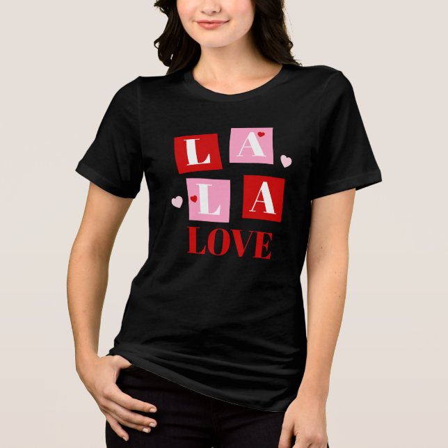 La La Love Valentine’s Day Tri-Blend Shirt (Front)