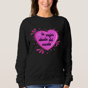 la mejor abuela del mundo Best Mothers Day women f Sweatshirt