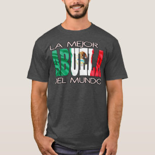 La Mejor Abuela Del Mundo Mexican Flag Mexico Prid T-Shirt