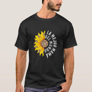 La Mejor Mama Del Mundo Spanish Mum Leopard Sunflo T-Shirt