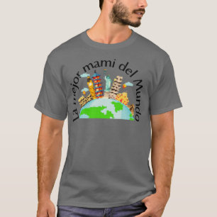 La mejor mami del mundo T-Shirt
