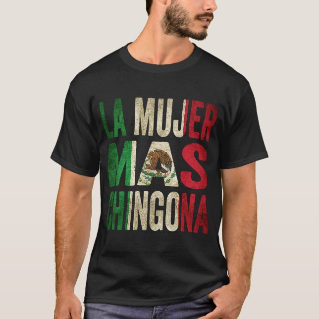La Mujer Mas Chingona Mexican Wife Mexico Flag T-Shirt (Front)