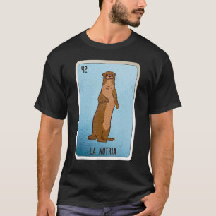 La Nutria Mexican Slang Lottery Bingo Cards T-Shirt