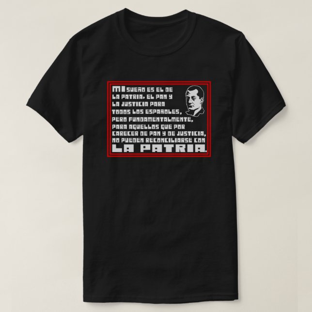 LA PATRIA EL PAN Y LA JUSTICIA T-Shirt (Design Front)