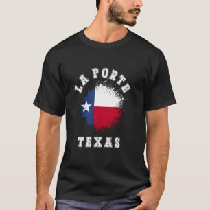La Porte Texas TX Splatter Flag Trip Vacation Souv T-Shirt