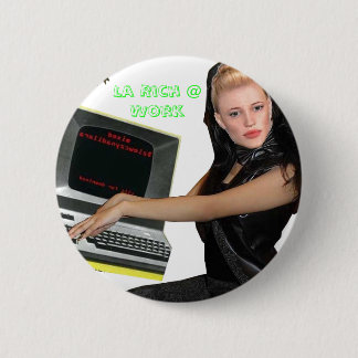 La Rich @ Work 6 Cm Round Badge