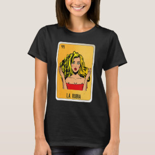 La Rubia Mexican Slang Lottery Bingo Cards T-Shirt