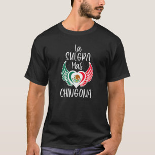 La Suegra Mas Chingona Mexican Flag Heart Mother I T-Shirt