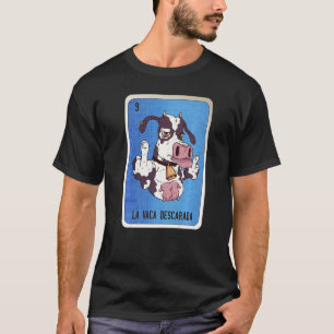 La Vaca Descarada Mexican Slang Lottery Bingo Card T-Shirt