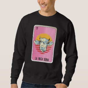 La Vaca Seria Mexican Slang Lottery Bingo Cards Sweatshirt