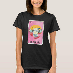 La Vaca Seria Mexican Slang Lottery Bingo Cards   T-Shirt