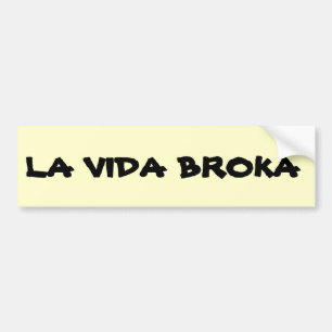 La Vida Broka Bumper Sticker