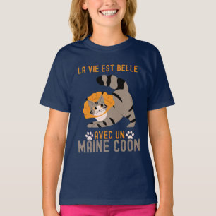 La vie est belle avec un maine coon T-Shirt